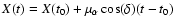 $X(t)=X(t_{0})+\mu_{\alpha}\cos(\delta)(t-t_{0})$