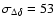 $\sigma_{\Delta \delta}=53$