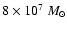 $ 8\times 10^{7}~M_{\odot}$