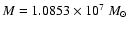$M=1.0853\times 10^{7}~M_{\odot}$