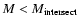$M < M_{\rm intersect}$