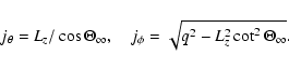 \begin{displaymath}j_{\theta}=L_{z}/\cos \Theta_{\infty}, \quad
j_{\phi}=\sqrt{q^{2}-L_{z}^{2}\cot^{2} \Theta_{\infty}}.
\end{displaymath}