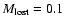 $M_{\rm lost}=0.1$