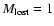 $M_{\rm lost}=1$
