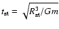 $t_{\rm st}=\sqrt {R_{\rm st}^{3}/Gm}$