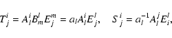 \begin{displaymath}T^{i}_{j}=A^{i}_{l}B^{l}_{m}E^{m}_{j}=a_{l}A^{i}_{l}E^{l}_{j},
\quad S^{i}_{j}=a_{l}^{-1}A^{j}_{l}E^{l}_{i},
\end{displaymath}
