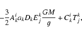 \begin{displaymath}\qquad-{3\over 2}A^{i}_{k}a_{k}D_{k}E^{k}_{j}{GM\over g}+C^{i}_{k}T^{k}_{j},
\end{displaymath}