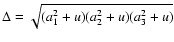 $\Delta=\sqrt{(a_{1}^{2}+u)(a_{2}^{2}+u)(a_{3}^{2}+u)}$