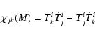 \begin{displaymath}\chi_{jk}(M)=T^{i}_{k}\dot T^{i}_{j}-T^{i}_{j}\dot T^{i}_{k}
\end{displaymath}