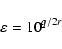 \begin{displaymath}\varepsilon = 10^{q/2r}
\end{displaymath}
