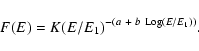 \begin{displaymath}F(E) = K (E/E_1)^{-(a~+~b~ {\rm Log}(E/E_1))}.
\end{displaymath}