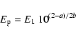 \begin{displaymath}E_{\rm p} = E_1~ 10^{(2-a)/2b} ~~~~~~~~
\end{displaymath}