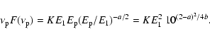 \begin{displaymath}\nu_{\rm p} F(\nu_{\rm p}) = K E_1 E_{\rm p} (E_{\rm p}/E_1)^{-a/2} = K E_1^2 ~10^{(2-a)^2/4b} .
\end{displaymath}