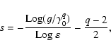 \begin{displaymath}s = - \frac{{\rm Log}(g/\gamma_0^q)}{{\rm Log}~\varepsilon} - \frac{q-2}{2} ,
\end{displaymath}