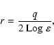 \begin{displaymath}r = \frac{q}{2~{\rm Log}~\varepsilon} ,
\end{displaymath}