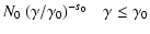 $\displaystyle N_0~(\gamma/\gamma_0)^{-s_0} ~~~~ \gamma\leq \gamma_0$