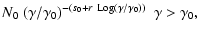 $\displaystyle N_0~(\gamma/\gamma_0)^{-(s_0+r~{\rm Log}(\gamma/\gamma_0))} ~~ \gamma > \gamma_0 ,$