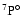 $^7{\rm P}^\circ$