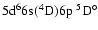 $\rm 5d^66s(^4D)6p \ ^5D^\circ$