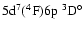$\rm 5d^7(^4F)6p \ ^3D^\circ$