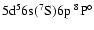 $\rm 5d^56s(^7S)6p \ ^8P^\circ$