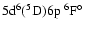 $\rm 5d^6(^5D)6p \ ^6F^\circ$