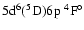 $\rm 5d^6(^5D)6p \ ^4F^\circ$
