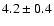 $4.2 \pm 0.4$