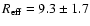$R_{\rm eff}=9.3\pm1.7$