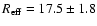 $R_{\rm eff} = 17.5\pm1.8$