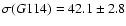 $\sigma(G114) = 42.1 \pm 2.8$