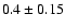 $0.4\pm0.15$