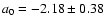 $a_0=-2.18\pm0.38$
