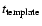 $t_{\rm template}$