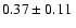 $0.37 \pm 0.11~$