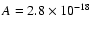 $A =2.8 \times 10^{-18}$
