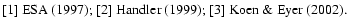 $\textstyle \parbox{17cm}{
{[1] \citet{ESA1997}; [2] \citet{Handler1999MNRAS.309L..19H}; [3] \citet{Koen2002MNRAS.331...45K}}.}$