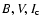 $B, V, I_{\rm c}$