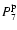 $P _{7}^{\rm p}$