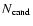 $N_{\rm cand}$