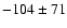 $-104 \pm 71$