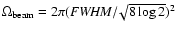 $\Omega_{\rm beam}=2\pi
({\it FWHM}/\!\sqrt{8\log{2}})^2$