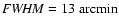 ${\it FWHM} = 13 \;\rm {arcmin}$