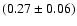 $(0.27 \pm 0.06) $