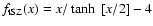 $f_{\rm tSZ}(x) = x /\tanh~ [x/2] - 4$