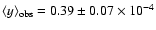 $\langle y
\rangle_{\rm obs} =0.39\pm0.07\times 10^{-4}$