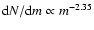 ${\rm d}N/{\rm d}m \propto
m^{-2.35}$