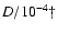 $D/10^{-4}\dagger$