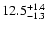 $\rm 12.5^{+1.4}_{-1.3}$