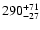 $\rm 290^{+71}_{-27}$